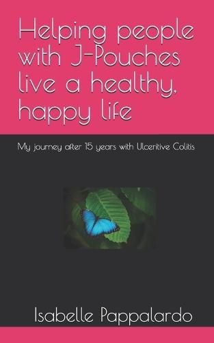 Helping people with J-Pouches live a healthy, happy life: My journey after 15 years with Ulceritive Colitis