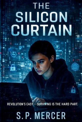 The Silicon Curtain: Revolution's Easy-Surviving It's the Hard Part.