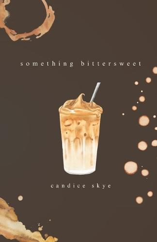something bittersweet: a poetry collection