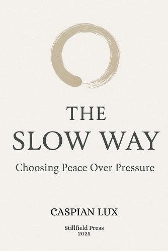 The Slow Way: Choosing Peace Over Pressure