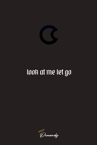 look at me let go