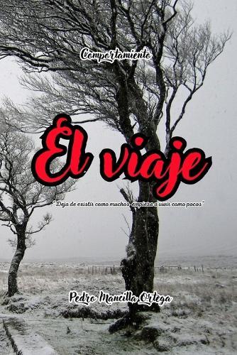 El Viaje: Deja de existir como muchos y empieza a vivir como pocos