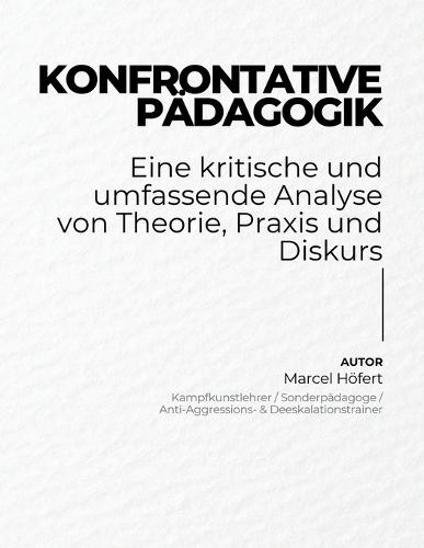 Konfrontative Pädagogik: Eine kritische und umfassende Analyse von Theorie, Praxis und Diskurs