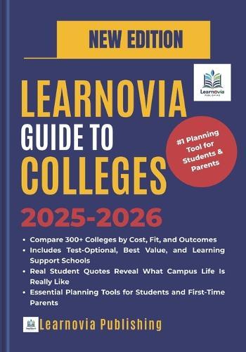 Learnovia Guide to Colleges 2025-2026: The Essential College Guide for Students and Parents: Admissions, Academics, Campus Life, Cost, and Graduation Outcomes