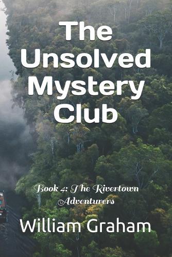 The Unsolved Mystery Club: Book 4: The Rivertown Adventurers