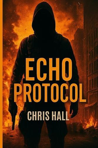 Echo Protocol: Some codes aren't meant to be cracked... they're meant to destroy.