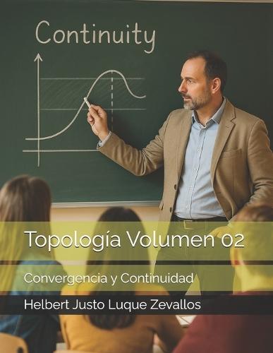 Topología Volumen 02: Convergencia y Continuidad