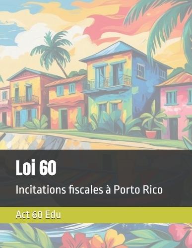 Loi 60: Incitations fiscales à Porto Rico