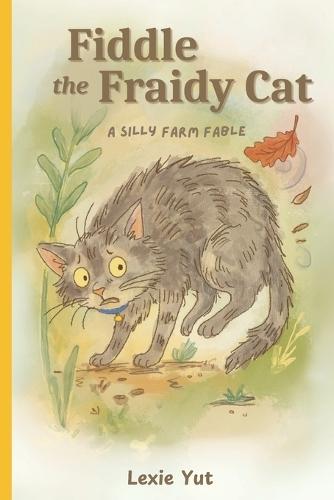 Fiddle the Fraidy Cat: A Silly Farm Fable