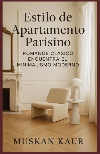 Estilo de Apartamento Parisino: Romance Clásico Encuentra el Minimalismo Moderno