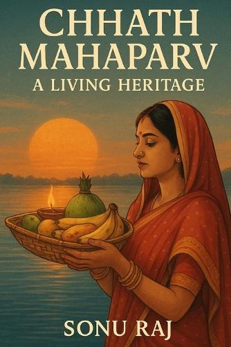 Chhath Mahaparv: A Living Heritage
