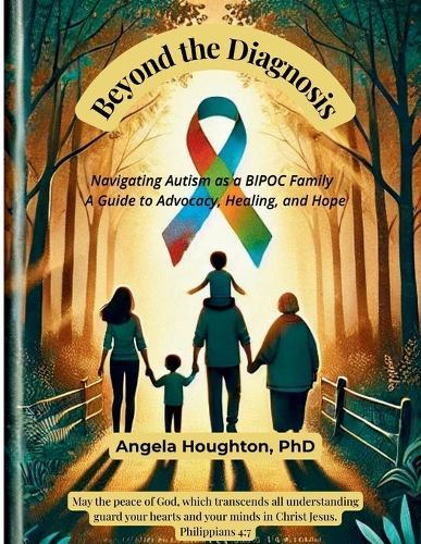 Beyond the Diagnosis: Navigating Autism as a BIPOC Family A Guide to Advocacy, Healing, and Hope