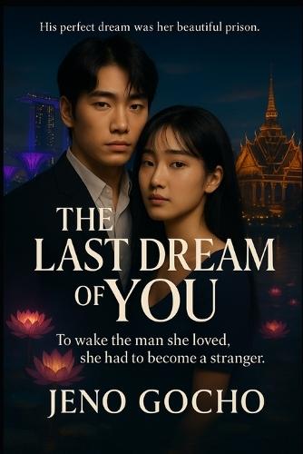 The Last Dream of You: His perfect dream was her beautiful prison. To wake the man she loved, she had to become a stranger.