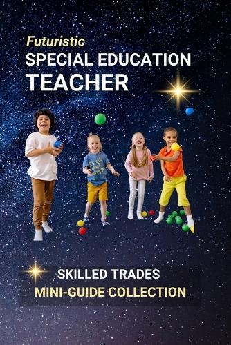 Special Education Teacher: Educating with Heart - Meeting Unique Student Needs with Patience and Skill