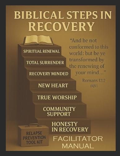 Biblical Steps in Recovery: Facilitator Manual