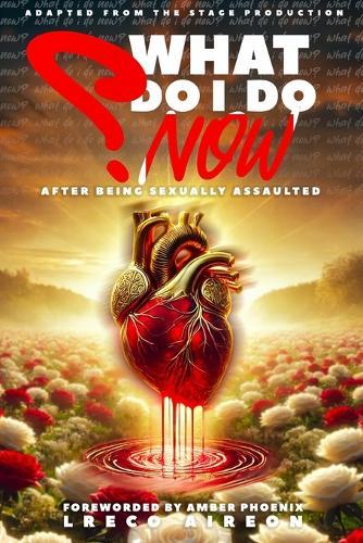 What Do I Do Now?: After Being Sexually Assaulted