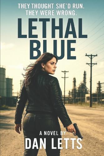Lethal Blue: The mob thought she'd be an easy kill. They were wrong.