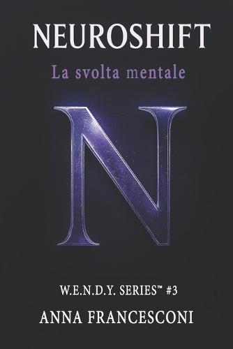 Neuroshift: La svolta mentale. Dall'Ombra al Potenziale Manifesto, un modello per la trasformazione profonda.
