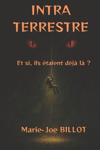 Intra Terrestre: Et si, ils étaient déjà là ?
