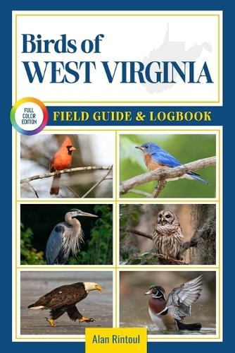 Birds of West Virginia Field Guide and Logbook: An Essential Birdwatching Guide with Identification Tips for 60 Common Bird Species in Western Virginia