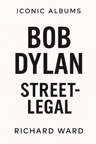 Iconic Albums - Bob Dylan - Street Legal