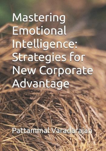 Mastering Emotional Intelligence: Strategies for New Corporate Advantage