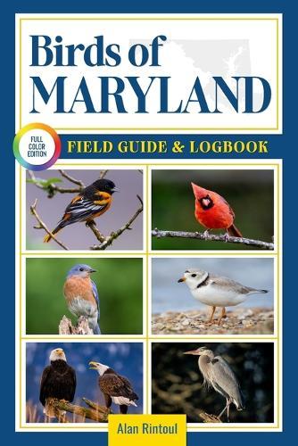 Birds of Maryland Field Guide and Logbook: An Essential Birdwatching Guide with Identification Tips for 60 Common Bird Species in Maryland