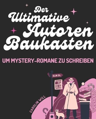 Der ultimative Autoren-Baukasten um Mystery-Bücher zu schreiben
