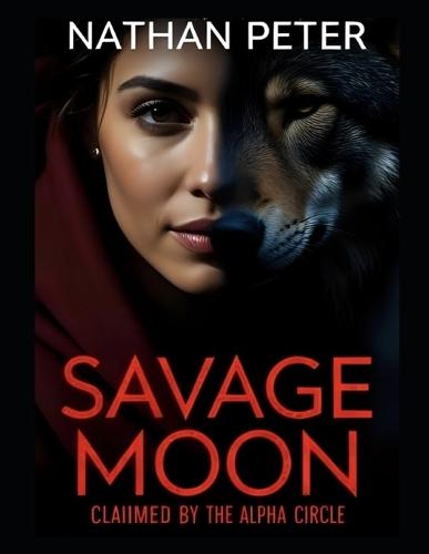 Savage Moon: Claimed by the Alpha Circle: An Interactive story