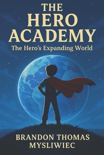 The Hero's Expanding World: The Hero Academy