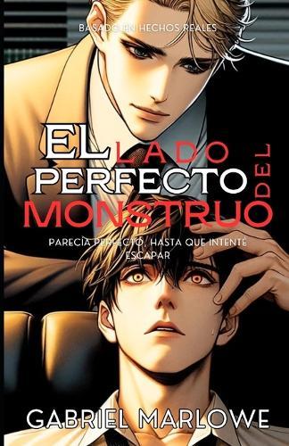 El lado perfecto del monstruo: Todo parecía perfecto, hasta que intenté escapar