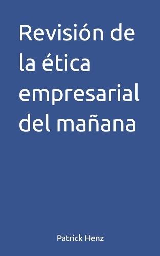 Revisión de la ética empresarial del mañana