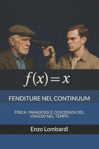 Fenditure Nel Continuum: Fisica, Paradossi E Coscienza del Viaggio Nel Tempo