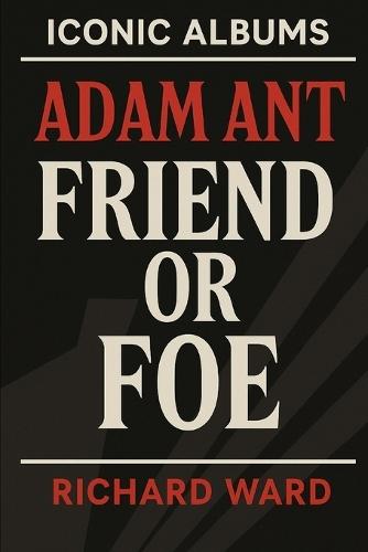 Iconic Albums - Adam Ant - Friend Or Foe