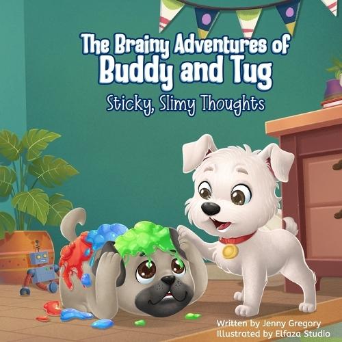 The Brainy Adventures of Buddy and Tug: Sticky, Slimy Thoughts