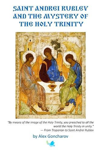 Saint Andrei Rublev and the Mystery of the Holy Trinity