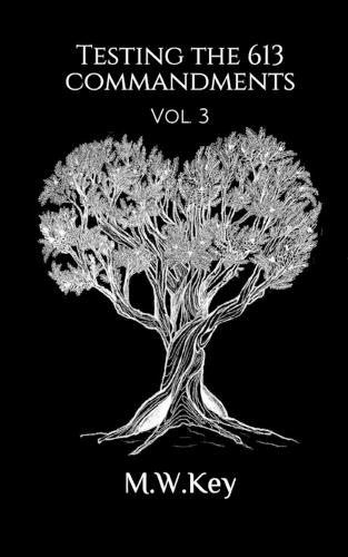 Testing the 613 commandments: Vol. 3