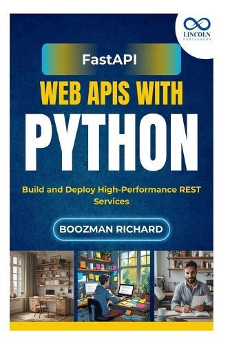 FastAPI Web APIs with Python: Build and Deploy High-Performance REST Services