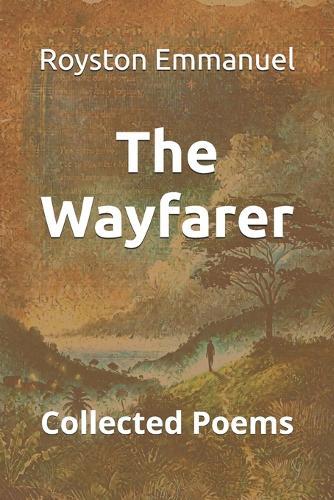 The Wayfarer: Collected Poems