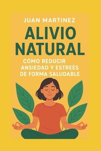 Alivio Natural: Cómo Reducir Ansiedad y Estrés de Forma Saludable
