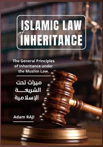 Islamic Law of Inheritance: The General Principles of Inheritance under the Muslim Law.