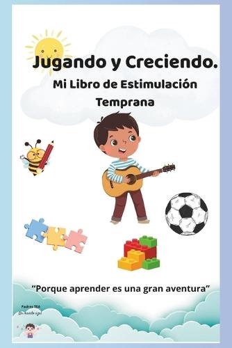 Jugando y Creciendo.: Mi Libro de Estimulación Temprana