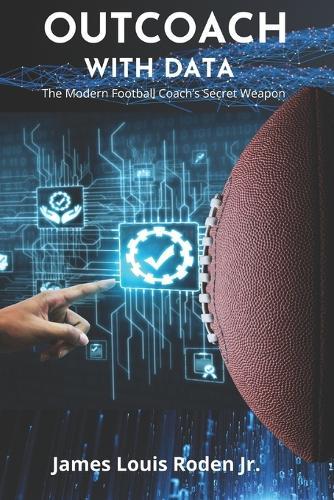 Outcoach with Data: The Modern Football Coach's Secret Weapon