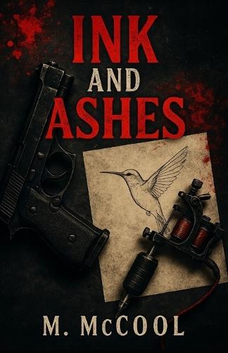 Ink and Ashes: A Dark Romantic Suspense Novel
