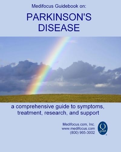 Medifocus Guidebook on Parkinson's Disease: A comprehensive guide to symptoms, treatment, research, and support