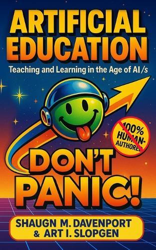 Artificial Education: Teaching and Learning in the Age of AI /s