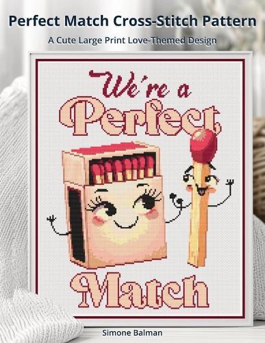 Perfect Match Cross-Stitch Pattern: A Cute Large Print Love-Themed Design