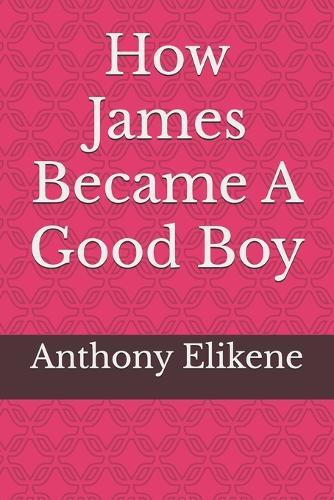 How James Became A Good Boy