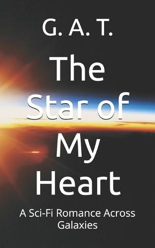 The Star of My Heart: A Sci-Fi Romance Across Galaxies