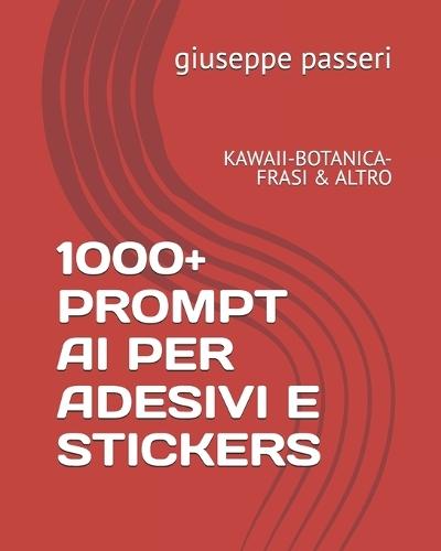 1000+ Prompt AI Per Adesivi E Stickers: Kawaii-Botanica-Frasi & Altro